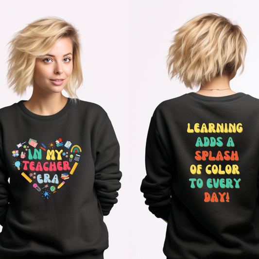 "In My Teacher Era" Sweatshirt | Learning adds a splash of color to every day! - Artkins Lifestyle