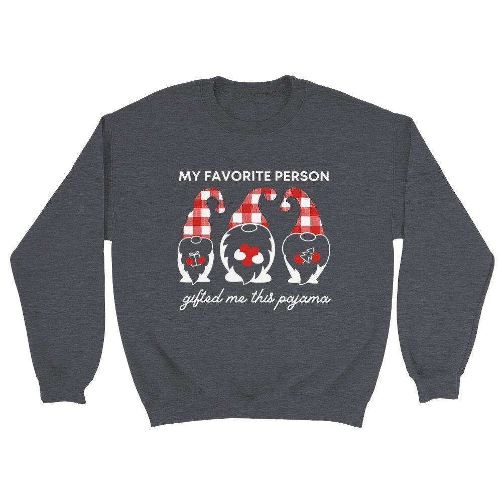 "My Favorite Person Gifted Me This Pajama" Christmas Gift Sweatshirt - Artkins Lifestyle