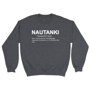 Nautanki Definition Crewneck Sweatshirt, Desi Humor Gift