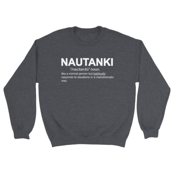 Nautanki Definition Crewneck Sweatshirt, Desi Humor Gift