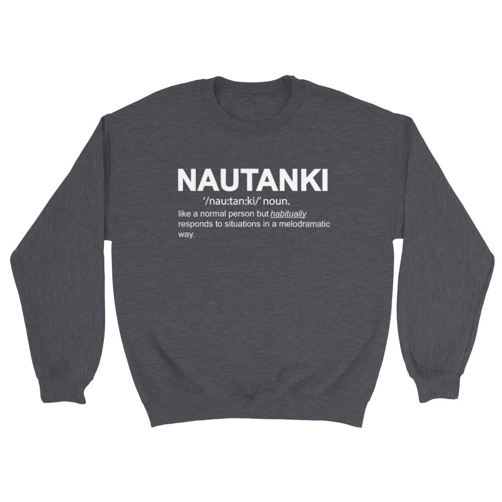 Nautanki Definition Crewneck Sweatshirt, Desi Humor Gift